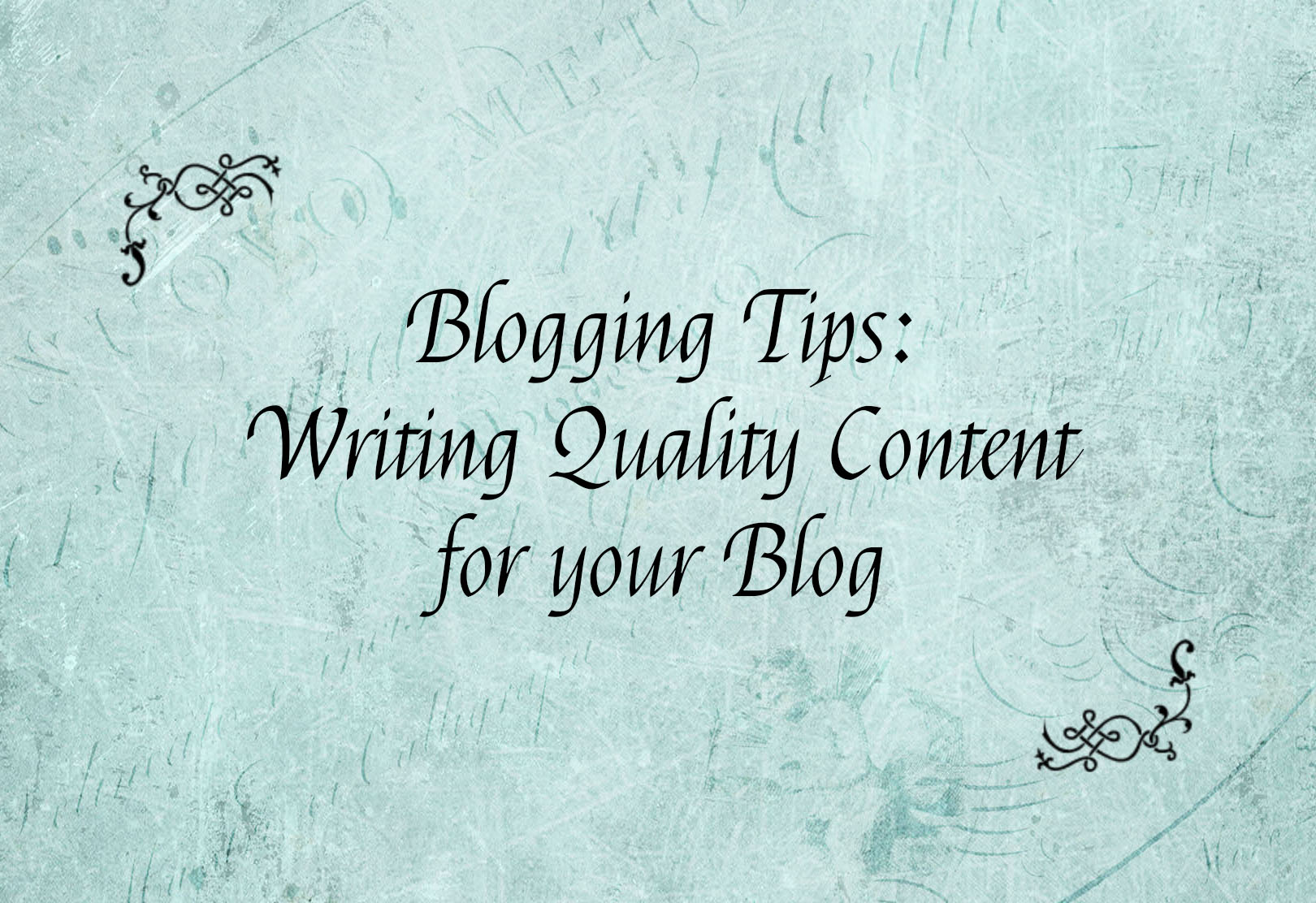 Blogging Tips – Writing Quality Content for your Blog