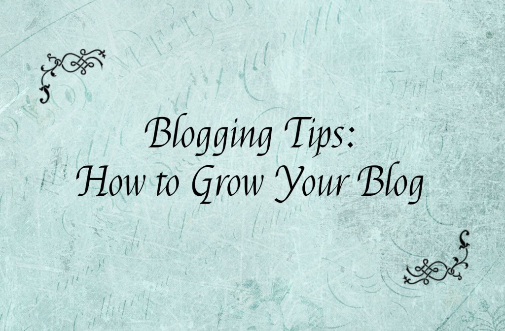 Blogging Tips - How to Grow Your Blog